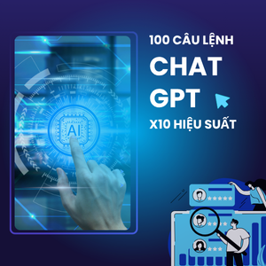 100 CÂU LỆNH CHAT GPT ĐỂ SÁNG TẠO MỌI LOẠI CONTENT VỪA HIỆU QUẢ VỪA X5, X10 HIỆU SUẤT
